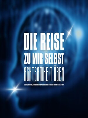 cover image of DIE REISE ZU MIR SELBST--ACHTSAMKEIT ÜBEN, INNEHALTEN, BEWUSSTER LEBEN